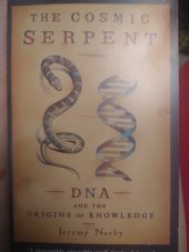 kniha The Cosmic Serpent DNA and the origins of knowledge, Clays Ltd, St Ives plc 1998