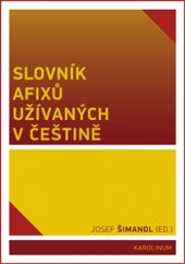 kniha Slovník afixů užívaných v češtině, Karolinum  2017