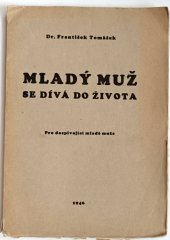 kniha Mladý muž se dívá do života Pro dospívající mladé muže, s.n. 1946