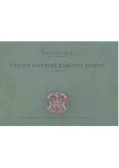 kniha Zpráva o stavbě Karlova mostu, Muzeum Karlova mostu 2008