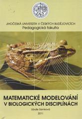 kniha Matematické modelování v biologických disciplínách, Jihočeská univerzita, Pedagogická fakulta 2011