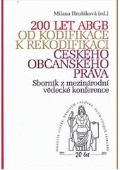 kniha 200 let ABGB - od kodifikace k rekodifikaci českého občanského práva sborník z mezinárodní vědecké konference, Leges 2011