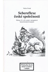 kniha Sebereflexe české společnosti přelom 19. a 20. století v perspektivě humoristických časopisů, V. Fronk 2011