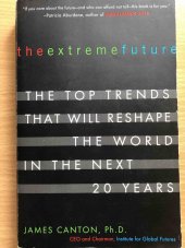 kniha The Extreme Future The Top Trends That Will Reshape the World for the Next 5, 10, and 20 Years, First Plume Printing 2007