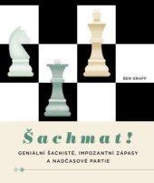 kniha Šachmat ! Geniální šachisté, impozantní zápasy a nadčasové partie, Slovart 2023