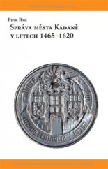 kniha Správa města Kadaně v letech 1465-1620, Scriptorium 2015