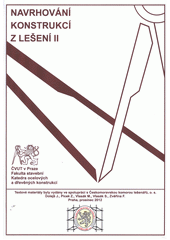 kniha Navrhování konstrukcí z lešení II, ČVUT v Praze, Fakulta stavební, katedra ocelových a dřevěných konstrukcí 2012