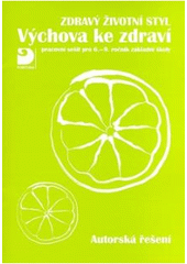 kniha Zdravý životní styl výchova ke zdraví : pracovní sešit pro 6.-9. ročník základní školy : autorská řešení, Fortuna 2004