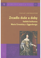 kniha Zrcadlo duše a doby Italská knihovna Marie Ernestiny z Eggenbergu, Editio Universitatis Bohemiae Meridionalis 2021