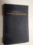 kniha Tropická zdravověda stručná příručka pro ty, kdož odjíždějí do tropických a subtropických krajů, Orientální ústav 1934