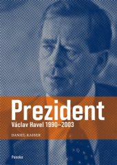 kniha Prezident Václav Havel 1990-2003, Paseka 2014