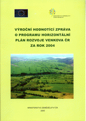 kniha Horizontal Rural Development Plan of the Czech Republic annual progress report for 2004, Ministry of Agriculture of the Czech Republic 2005