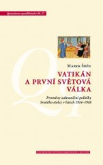 kniha Vatikán a první světová válka Proměny zahraniční politiky Svatého stolce v letech 1914-1918, Centrum pro studium demokracie a kultury 2016