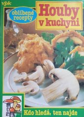 kniha Houby v kuchyni oblíbené recepty, Agentura VPK 1992