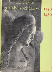 kniha České gotické sochařství 1350-1450, Státní nakladatelství krásné literatury a umění 1962