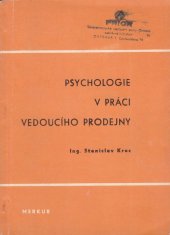 kniha Psychologie v práci vedoucího prodejny Učební text pro kvalifikační kursy vedoucích prodejen 1. stupně (k tematickému celku 16) a 2. stupně (k tematickému celku 12, 13), Merkur 1972