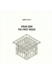 kniha První dům = The first house, Ondřej Pleštil 