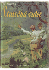 kniha Statečná srdce Dva měsíce v junáckém táboře, Jos. R. Vilímek 1947