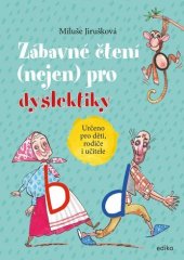 kniha Zábavné čtení (nejen) pro dyslektiky určeno pro děti, rodiče i učitele, Edika 2018