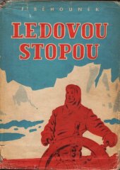 kniha Ledovou stopou polární dobrodružství Jana a Finna, J. Otto 1946