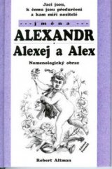 kniha Jací jsou, k čemu jsou předurčeni a kam míří nositelé jména Alexandr, Alexej a Alex nomenologický obraz, Adonai 2003