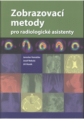 kniha Zobrazovací metody pro radiologické asistenty, Univerzita Palackého 2012