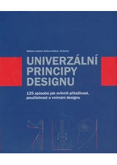 kniha Univerzální principy designu 125 způsobů jak zvýšit použitelnost a přitažlivost a ovlivnit vnímání designu, CPress 2011