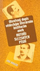 kniha Otevřený dopis vědeckým literárním institucím, aneb, Autoři Slezských písní, Tilia 2005