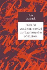 kniha Problém morálního jednání v myšlení pozdního Schellinga, Pavel Mervart 2017