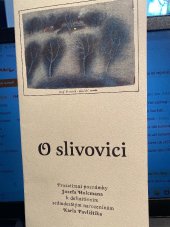 kniha O slivovici Prozatimní poznámky Josefa Holzmana k definitivním sedmdesátým narozeninám Karla Pavlištíka, Soukromý neprodejný tisk, číslovaný výtisk  2021