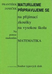 kniha Maturujeme, připravujeme se na přijímací zkoušky na vysokou školu - matematika soubor typových úloh, Blug 1997