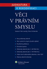 kniha Judikatura k rekodifikaci. Věci v právním smyslu, Wolters Kluwer 2013