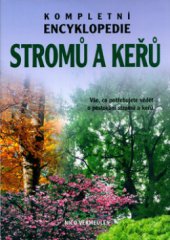 kniha Kompletní encyklopedie stromů a keřů vše, co potřebujete vědět o pěstování stromů a keřů, Rebo 2004