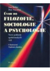 kniha Úvod do filozofie, sociologie a psychologie nové pohledy společenských věd : učebnice pro studenty gymnázií a zájemce o vysokoškolské humanitní vzdělávání, Dialog 2011