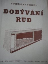 kniha Dobývání rud Úvahy o dobývání výstupkovém, příčném a do zásoby : Určeno pro vyš. a stř. techn. kádry ... pro ved. pracovníky, SNTL 1953