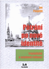 kniha Pátrání po nové identitě (rusistické a vztahové reflexe), Středoevropské centrum slovanských studií, SvN Regiony 2008