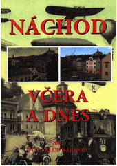 kniha Náchod včera a dnes I. - Fotografický projekt členů Fotoklubu Náchod (2006-2014), Fotoklub Náchod 2014