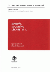 kniha Manuál soudního lékařství II mechanismy úrazových změn, Ostravská univerzita v Ostravě, Lékařská fakulta 2011
