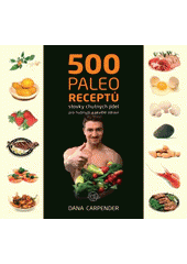 kniha 500 paleo receptů stovky chutných jídel pro hubnutí a skvělé zdraví, Anahita 2014