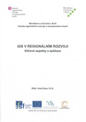 kniha GIS v regionálním rozvoji Klíčové aspekty a aplikace, Mendelova univerzita v Brně 2013