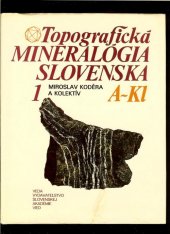 kniha Topografická mineralógia Slovenska 1. - A-Kl, Veda 1986