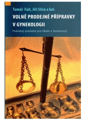 kniha Volně prodejné přípravky v gynekologii [podrobný průvodce pro lékaře a farmaceuty], Maxdorf 2011