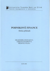 kniha Podnikové finance sbírka příkladů, Univerzita Tomáše Bati ve Zlíně 2008