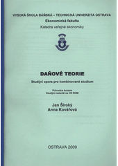 kniha Daňové teorie studijní opora pro kombinované studium : průvodce kurzem, Vysoká škola báňská - Technická univerzita Ostrava 2009