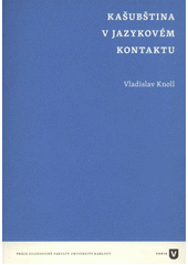 kniha Kašubština v jazykovém kontaktu, Univerzita Karlova, Filozofická fakulta 2012