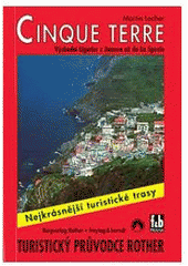 kniha Cinque Terre východní Ligurie: z Janova až do La Spezie : 46 vybraných tras v oblasti Liguria di Levante, Freytag & Berndt 2004