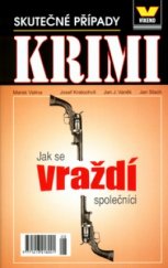 kniha Skutečné případy krimi Jak se vraždí společníci, Víkend  2004