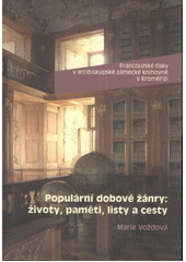 kniha Francouzské tisky v arcibiskupské zámecké knihovně v Kroměříži. Populární dobové žánry: životy, paměti, listy a cesty, Univerzita Palackého v Olomouci 2011