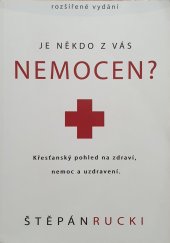 kniha Je někdo z vás nemocen? křesťanský pohled na zdraví, nemoc a uzdravení, Didasko 2016