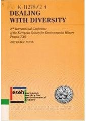 kniha Dealing with diversity 2nd international conference of the European society for environmental history, Prague 2003 : abstract book, Charles University, Faculty of Science 2003